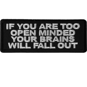 Daniel Smart If You Are Too Open Minded Your Brains Will Fall Out Embroidered Patch, 4 x 1.5 inches